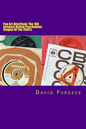 Pop Art Afterflash: The 100 Greatest British Psychedelic Singles Of The 1960's von CREATESPACE