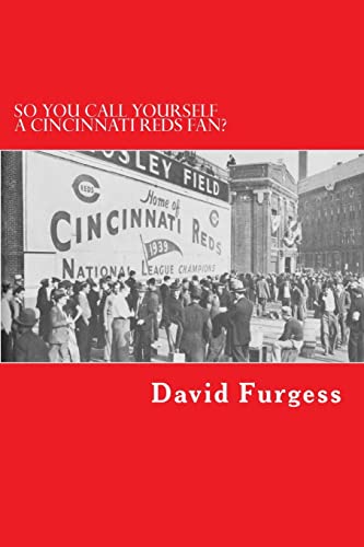 So You Call Yourself A Cincinnati Reds Fan?: The Ultimate Cincinnati Reds Trivia Book von CREATESPACE