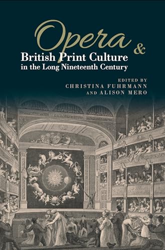 Opera & British Print Culture in the Long Nineteenth Century (The Studies in British Musical Cultures) von Clemson University Digital Press