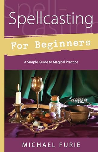 Spellcasting for Beginners: A Simple Guide to Magical Practice (Llewellyn's for Beginners)