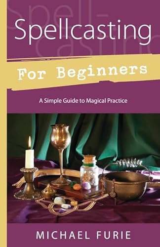 Spellcasting for Beginners: A Simple Guide to Magical Practice (Llewellyn's for Beginners)