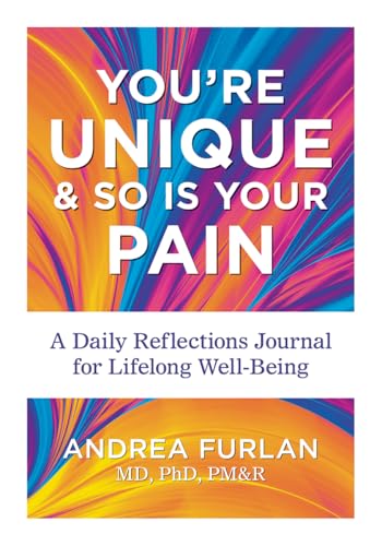 You're Unique and So Is Your Pain: A Daily Reflections Journal for Lifelong Well-Being von Robert Rose Inc