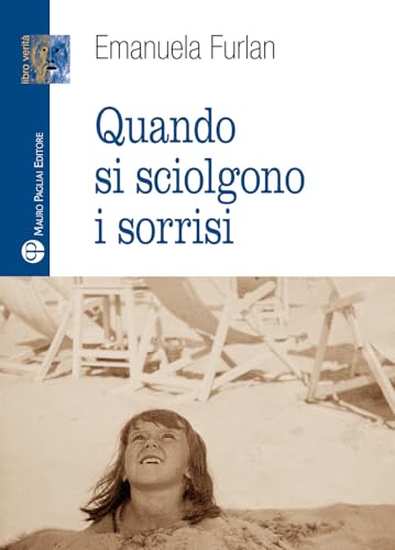 Quando si sciolgono i sorrisi (Libro verità. Nuova serie) von Mauro Pagliai Editore