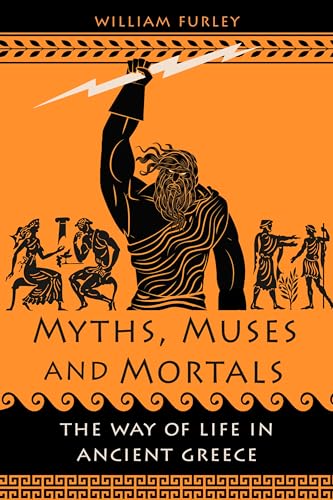 Myths, Muses and Mortals: The Way of Life in Ancient Greece von Reaktion Books