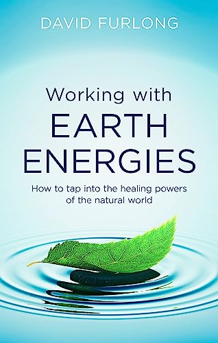 Working With Earth Energies: How to tap into the healing powers of the natural world von Piatkus