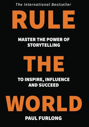 Rule The World: Master the power of storytelling to inspire, influence and succeed von Fisher King Publishing