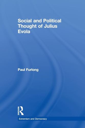 Social and Political Thought of Julius Evola (Routledge Studies in Extremism and Democracy, 13, Band 13) von Routledge