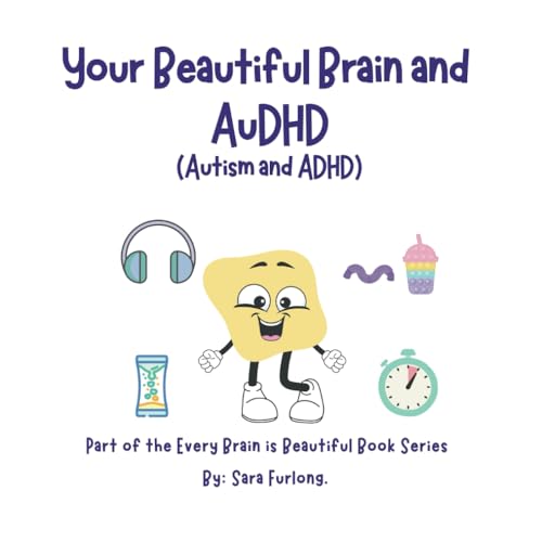 Your Beautiful Brain and AuDHD (Autism and ADHD): Part of the Every Brain is Beautiful series (Every Brain is Beautiful-Explaining Neurodiversity for Children 3-8) von WhirlyGig Creative Publishing