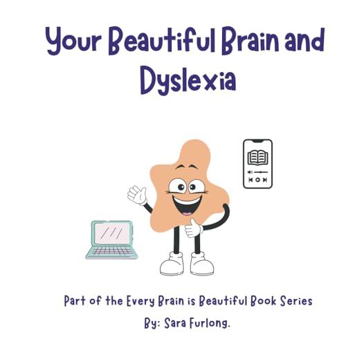 Your Beautiful Brain and Dyslexia: Part of the Every Brain is Beautiful series (Every Brain is Beautiful-Explaining Neurodiversity for Children 3-8) von WhirlyGig Creative Publishing