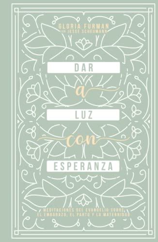 Dar a Luz con Esperanza: Meditaciones del evangelio sobre el embarazo, el parto y la maternidad von Monte Alto Editorial