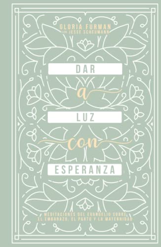 Dar a Luz con Esperanza: Meditaciones del evangelio sobre el embarazo, el parto y la maternidad