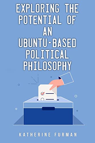 Exploring the potential of an Ubuntu-based political philosophy