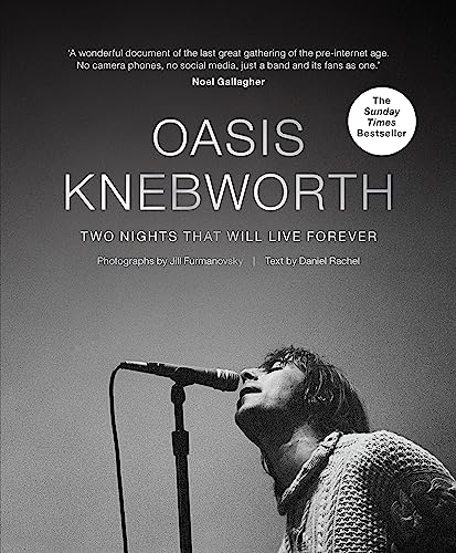 Oasis: Knebworth: THE SUNDAY TIMES BESTSELLER Two Nights That Will Live Forever von Cassell