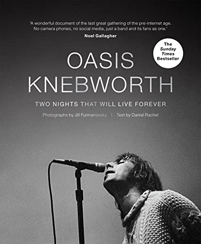 Oasis: Knebworth: THE SUNDAY TIMES BESTSELLER Two Nights That Will Live Forever von Cassell