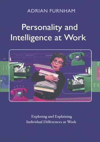 Personality and Intelligence at Work: Exploring and Explaining Individual Differences at Work von Routledge