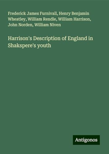 Harrison's Description of England in Shakspere's youth von Antigonos Verlag