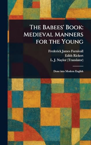 The Babees' Book: Medieval Manners for the Young von Anson Street Press
