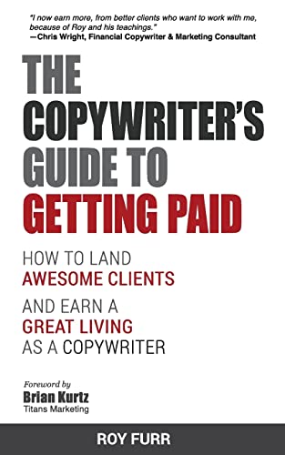 The Copywriter's Guide To Getting Paid: How To Land Awesome Clients And Earn A Great Living As A Copywriter von Createspace Independent Publishing Platform