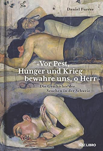 «Vor Pest, Hunger und Krieg bewahre uns, o Herr»: Die Geschichte der Seuchen in der Schweiz «Vor Pest, Hunger und Krieg bewahre uns, o Herr»: Die Geschichte der Seuchen in der Schweiz von NZZ Libro ein Imprint der Schwabe Verlagsgruppe AG