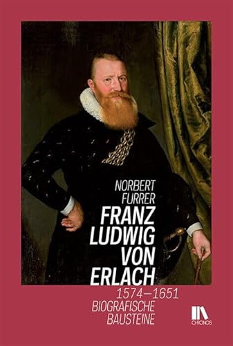 Franz Ludwig von Erlach 1574–1651: Biografische Bausteine