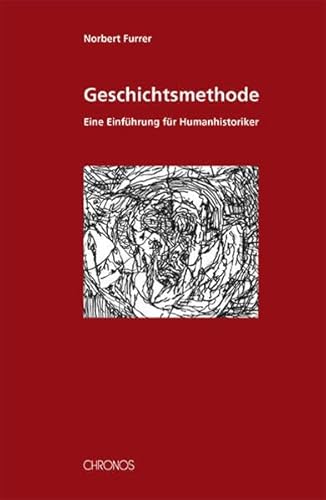 Geschichtsmethode: Eine Einführung für Humanhistoriker: Eine Einführung für Historiker menschlicher Gesellschaften