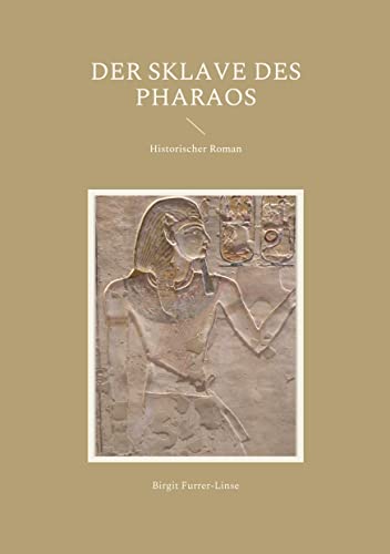 Der Sklave des Pharaos: Historischer Roman