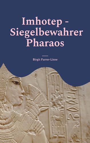 Imhotep - Siegelbewahrer Pharaos: Historischer Roman von Books on Demand