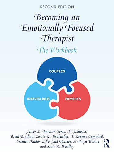 Becoming an Emotionally Focused Therapist: The Workbook