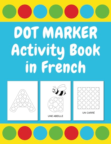 Dot Marker Activity Book in French: Preschool ABC, numbers and shapes coloring book for toddlers von Independently published