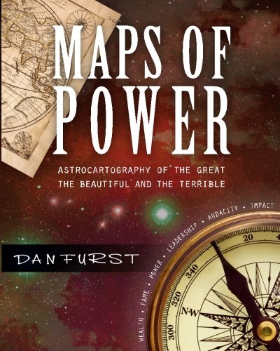 Maps of Power: The Astrocartography of the Great, the Beautiful and the Terrible (Dan Furst's Astrocartography, Band 2) von CreateSpace Independent Publishing Platform
