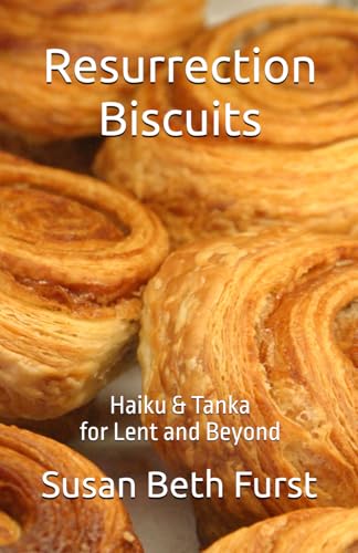 Resurrection Biscuits: Haiku & Tanka for Lent and beyond von Independently published