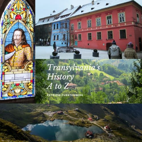 Transylvania’s History A to Z: 100 Word Stories (Romania in 100-WORD STORIES, Folklore and History) von Independently published