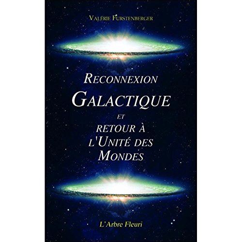 Reconnexion Galactique et Retour à l'Unité des Mondes