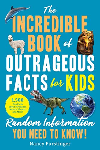 The Incredible Book of Outrageous Facts for Kids: Random Information You Need to Know! von Sky Pony