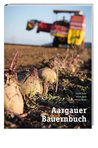 Aargauer Bauernbuch: 175 Jahre Bauernverband Aargau