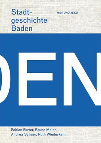 Stadtgeschichte Baden Stadtgeschichte Baden von Hier und Jetzt Verlag