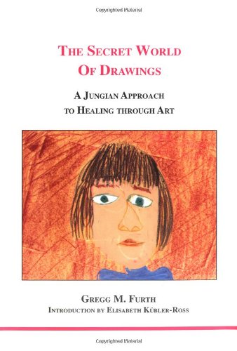 The Secret World of Drawings: A Jungian Approach to Healing Through Art (Studies in Jungian Psychology by Jungian Analysts, Band 99)