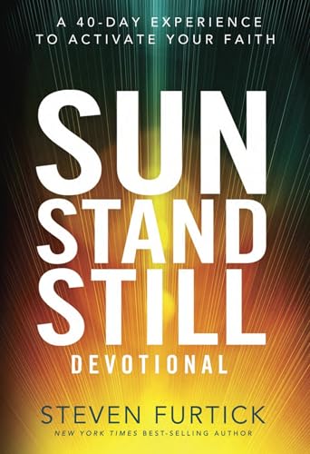 Sun Stand Still Devotional: A Forty-Day Experience to Activate Your Faith Sun Stand Still Devotional: A Forty-Day Experience to Activate Your Faith von Multnomah