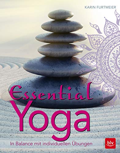 Essential Yoga: Mit individuellen Übungen zum inneren Gleichgewicht