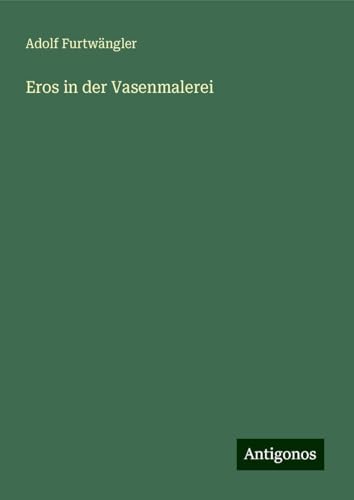 Eros in der Vasenmalerei von Antigonos Verlag