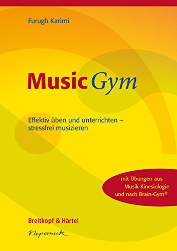 MusicGym. Effektiv üben und unterrichten - stressfrei musizieren (MN 954)