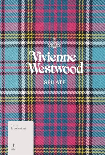 Vivienne Westwood. Sfilate. Tutte le collezioni von L'Ippocampo