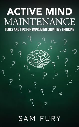 Active Mind Maintenance: Tools and Tips for Improving Cognitive Thinking (Functional Health Series) von SF Nonfiction Books