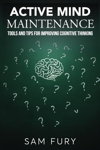 Active Mind Maintenance: Tools and Tips for Improving Cognitive Thinking (Functional Health Series) von SF Nonfiction Books