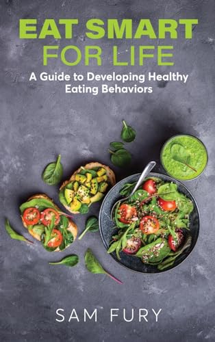 Eat Smart for Life: A Guide to Developing Healthy Eating Behaviors (Functional Health Series)