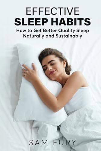 Effective Sleep Habits: How to Get Better Quality Sleep Naturally and Sustainably (Functional Health Series) von SF Nonfiction Books