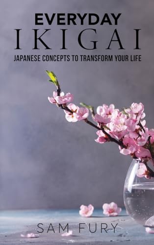 Everyday Ikigai: Japanese Concepts to Transform Your Life (Functional Health) von SF Nonfiction Books