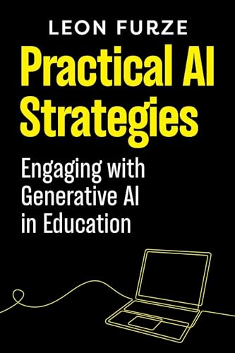 Practical AI Strategies: Engaging With Generative AI in Education
