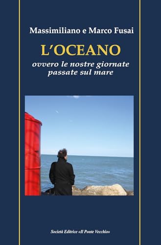 L'oceano. Ovvero le nostre giornate passate sul mare L'oceano. Ovvero le nostre giornate passate sul mare von Il Ponte Vecchio