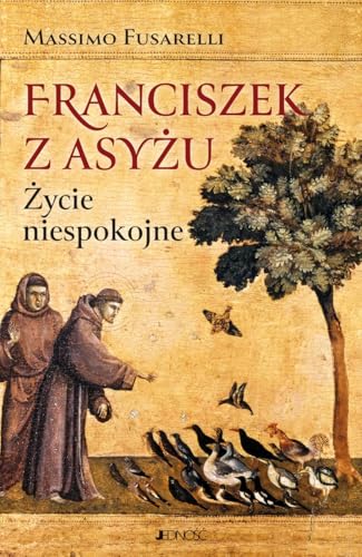 Franciszek z Asyżu Życie niespokojne von Jedność